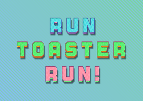 RUN TOASTER RUN! | Global Game Jam